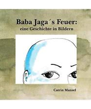 Baba Jaga's Feuer: eine Geschichte in Bildern, Catrin Mansel