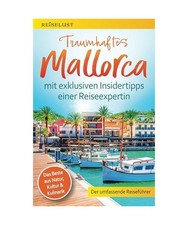 REISELUST Traumhaftes Mallorca: Der umfassende Reiseführer mit exklusiven Insid