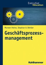 Geschäftsprozessmanagement (Executive Education) Moreen Heine, Stephan A. R ...