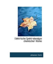 Elektrische Spektralanalyse Chemischer Atome, Johannes Stark