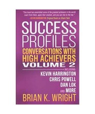 Success Profiles: Conversations with High Achievers Volume 2 Including Kevin Har