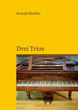 Drei Trios | in unterschiedlichen Besetzungen | Arnold Wohler | Taschenbuch