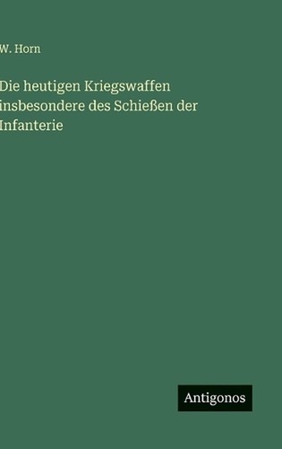 Die heutigen kriegswaffen - die,