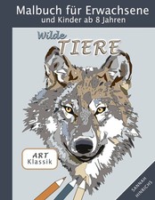 Klassik Art Malbuch für Erwachsene und Kinder ab 8 Jahren - Wilde Tiere | Buch
