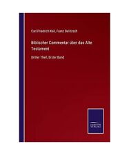 Biblischer Commentar über das Alte Testament: Dritter Theil, Erster Band