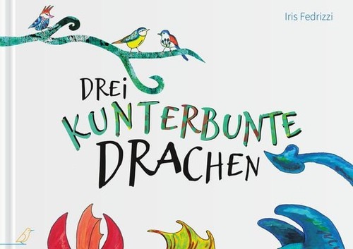 Drei kunterbunte drachen ein - kunterbunte,
