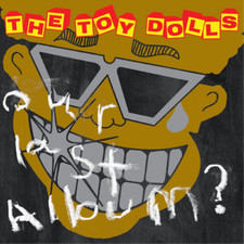 The Toy Dolls Our Last Album