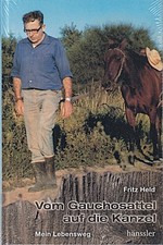 Vom Gauchosattel auf die Kanzel: Mein Lebensweg Held, Fritz SCM H