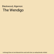 The Wendigo, Blackwood, Algernon