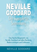 Neville Goddard - Die komplette Sammlung Neville Goddard Taschenbuch 492 S. 2023