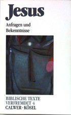 Jesus : Anfragen u. Bekenntnisse. Biblische Texte verfremdet. (Bd 4) Berg, Sigri
