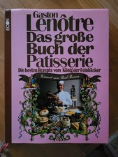 Das große Buch der Patisserie. Die besten Rezepte vom König der Feinbäcker.