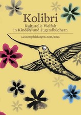 Kolibri 2025/2026 Kulturelle Vielfalt in Kinder- und Jugendbüchern – Leseempf...