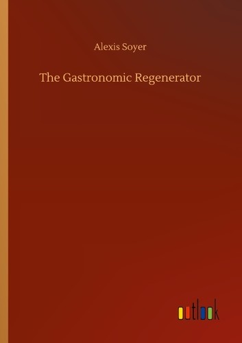 The gastronomic regenerator - the,