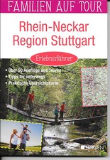 Rhein-Neckar - Region Stuttgart - Erlebnisführer - Familien auf Tour-Reiseführer
