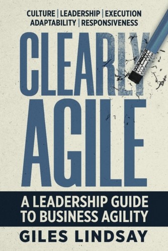 Clearly agile giles lindsay - clearly,