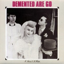 Demented Are Go In Sickness