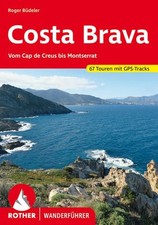 Costa Brava. 67 Touren. Mit GPS-Tracks Vom Cap de Creus bis Montserrat Büdeler, 