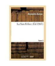 La San-Felice. T. 3, Alexandre Dumas