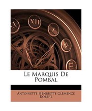 Le Marquis De Pombal, Antoinette Henriette Clémence Robert
