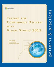 Testing for Continuous Delivery with Visual Studio 2012 by Larry Brader, Alan...