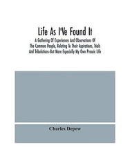 Life As I'Ve Found It: A