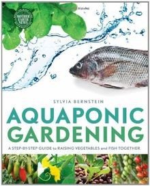 Aquaponic gardening a - aquaponic, gardening: