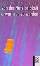 Von der Nutzlosigkeit, erwachsen zu werden Georg Heinzen ; Uwe Koch Heinzen, Geo