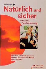 Natürlich und sicher, Natürliche Familienplanung - Ein Leitfaden (Ratge 440164-2