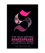 The New Oxford Shakespeare: Modern Critical Edition: The Complete Works, William