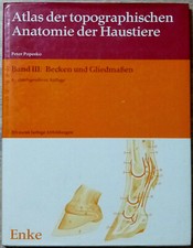 Atlas der topographischen Anatomie der Haustiere Band III: Becken und Gliedmaßen