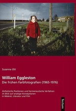 William Eggleston: Die frühen Farbfotografien (1965-1976). Ästhetische Positione