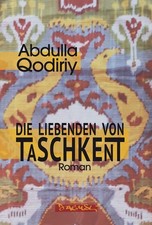 Die Liebenden von Taschkent. Roman. Qodiriy, Abdulla: