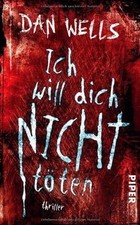 Ich will dich nicht töten: Thriller von Wells, Dan | Buch | Zustand sehr gut