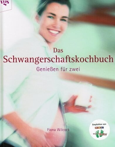 Das schwangerschaftskochbuch - schwangerschaftskochbuch,