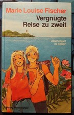Marie Louise Fischer: Vergnügte Reise zu zweit - Abenteuer in Italien