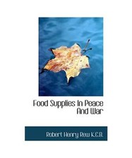 Food Supplies in Peace and War, Robert Henry Rew