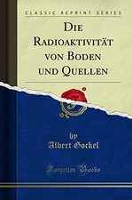 Die Radioaktivitat von Boden und Quellen (Classic