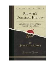 Ridpath's Universal History, Vol. 14: An Account of the Origin, Primitive Condit