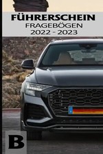 Führerschein Fragebögen B: Führerschein Klasse B - Führerschein Theorie Buch - F