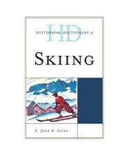 Historical Dictionary of Skiing, E. John B. Allen