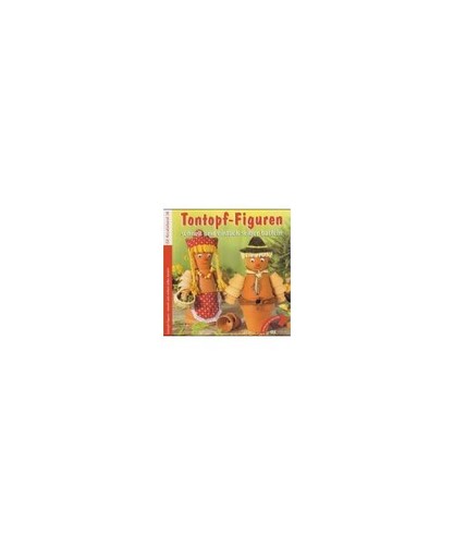 Tontopf figuren schnell und - tontopf-figuren,