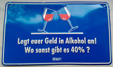 Blechschild "Legt euer Geld in Alkohol an! Wo sonst gibt es 40 % ?"