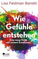 Wie Gefühle entstehen, Lisa Feldman Barrett, UNGELESEN
