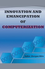 Shongwe Mbho | Innovation and emancipation of computerization | Taschenbuch
