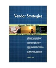 Vendor Strategies A Complete Guide - 2019 Edition, Gerardus Blokdyk