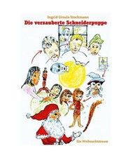 Die verzauberte Schneiderpuppe: Ein Weihnachtstraum, Ingrid Ursula Stockmann