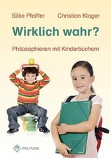 Wirklich wahr?: Philosophieren mit Kinderbüchern Buch Militzke Verlag GmbH