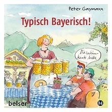 Typisch bayerisch von - typisch, bayerisch!