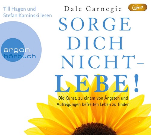 Sorge dich nicht - , lebe!